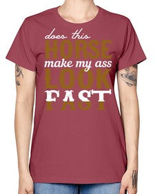 does this horse make my ass look fast - horse -  Missy T-Shirt