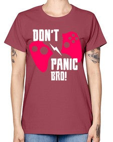 dont panic bro 75# - video games -  Missy T-Shirt