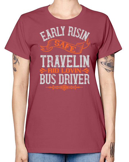 early risin safe travelin rid lovin bus driver Style 732# - Bus Driver -  Missy T-Shirt