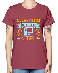 everything is under CTRL 47# - computer -  Missy T-Shirt