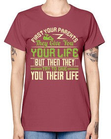 first your parents they give you your life but then they try to give you their life 197# - parents day -  Missy T-Shirt