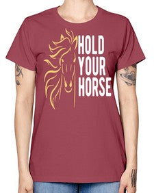 hold your horse Style 5# - horse -  Missy T-Shirt