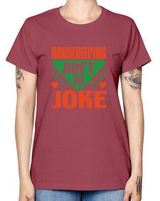 housekeeping aint no joke Style 178# - cleaner -  Missy T-Shirt