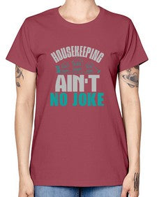 housekeeping aint no joke Style 179# - cleaner -  Missy T-Shirt