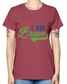 i am brave Style 108# - motivation -  Missy T-Shirt