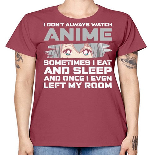 i dont always watch anime sometimes i eat and sleep233# - anime -  Missy T-Shirt