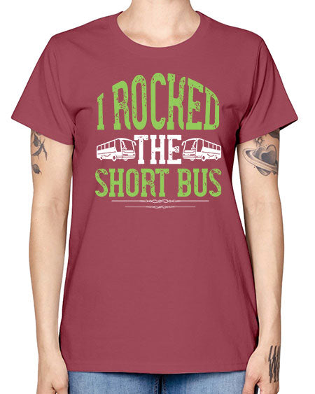 i rocked the short bus Style 920# - Bus Driver -  Missy T-Shirt