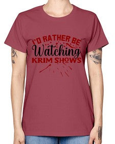 id rather be watching krim shows 684# - true crime -  Missy T-Shirt
