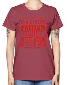 im a strong woman because a strong woman raised me 354# - parents day -  Missy T-Shirt