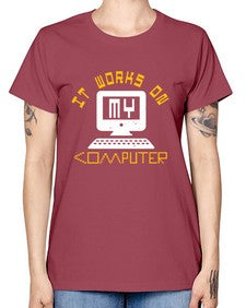 it works on my computer 30# - computer -  Missy T-Shirt