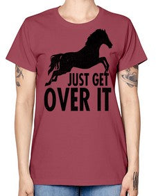 just get over it - horse -  Missy T-Shirt