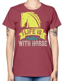 life is better with horse Style 29# - horse -  Missy T-Shirt