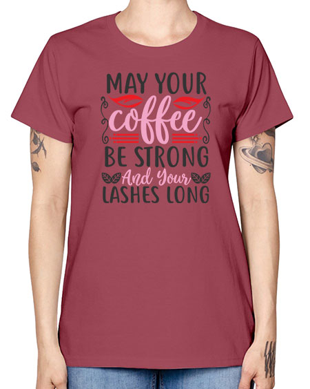 may your coffee be strong and your lashes long Style 151# - beauty - fashion -  Missy T-Shirt