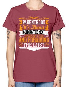 parenthoodits about guiding the next generation and forgiving the last 529# - parents day -  Missy T-Shirt