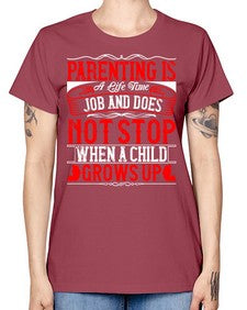 parenting is a life time job and does not stop when a child grows up 530# - parents day -  Missy T-Shirt