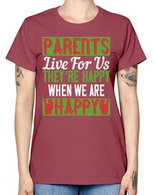 parents live for us theyre happy when we are happy 533# - parents day -  Missy T-Shirt