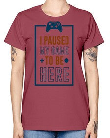 paused my game to hire 144# - video games -  Missy T-Shirt