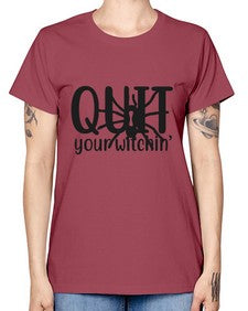 quit your witchin’ 31# - witch -  Missy T-Shirt