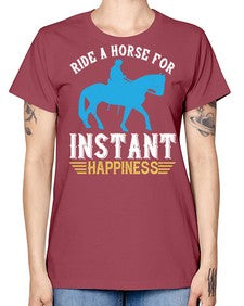 ride a horse for instant happiness Style 25# - horse -  Missy T-Shirt