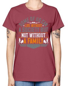 some of us can live without a society but not without a family 566# - parents day -  Missy T-Shirt