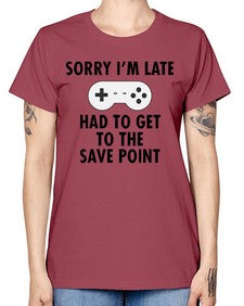 sorry im late had to get to the save point 151# - video games -  Missy T-Shirt
