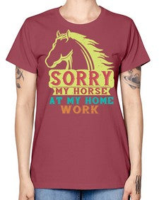 sorry my horse at my home work Style 22# - horse -  Missy T-Shirt