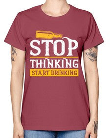 stop thinking start drinking 1579# - beer -  Missy T-Shirt