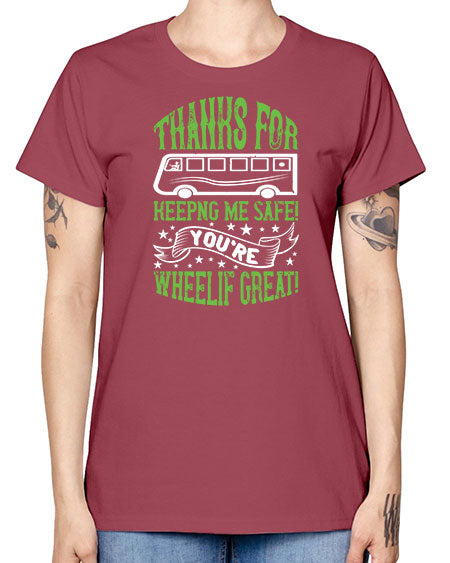 thanks for keepng me safe youre wheelif great Style 1493# - Bus Driver -  Missy T-Shirt