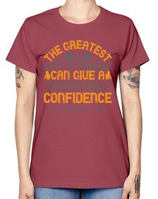 the greatest gift a parent can give a child is selfconfidence 589# - parents day -  Missy T-Shirt