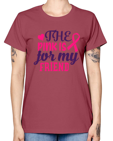 the pink is for my friend Style 2# - breast cancer -  Missy T-Shirt