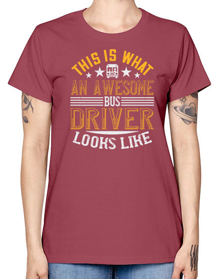 this is what an awesome bus driver looks like Style 1545# - Bus Driver -  Missy T-Shirt