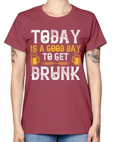 today is a good day to get drunk 1660# - beer -  Missy T-Shirt