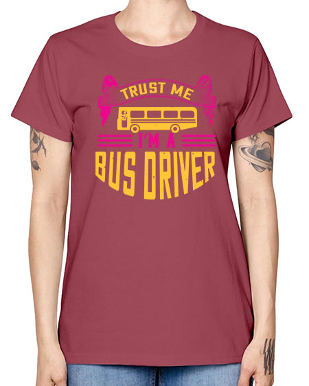 trust me Im a bus driver Style 1591# - Bus Driver -  Missy T-Shirt