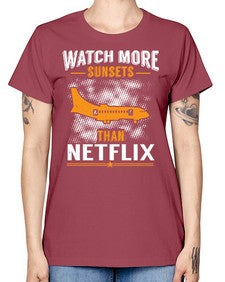 watch more sunsets then netflix  48# - airplane -  Missy T-Shirt