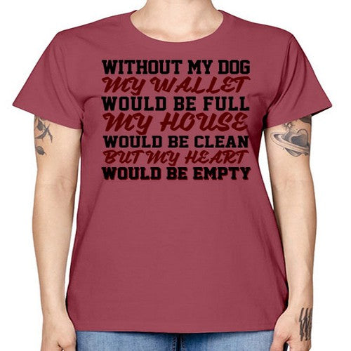 without my dog my wallet would be full - dogs -  Missy T-Shirt