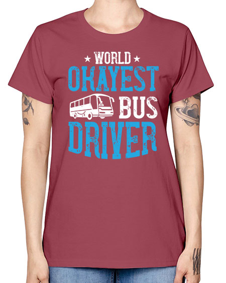 world okayest bus driver Style 1655# - Bus Driver -  Missy T-Shirt