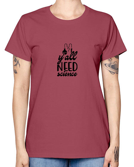 yall need science 2# - general science -  Missy T-Shirt