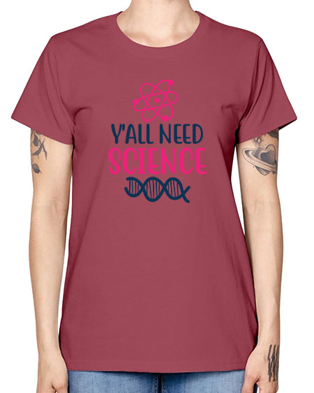 yall need science 5# - general science -  Missy T-Shirt