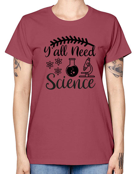 yall need science 9# - general science -  Missy T-Shirt