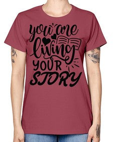 you are living your story Style 60# - motivation -  Missy T-Shirt