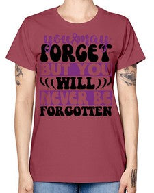 you may forget but you will never be forgotten 222# - alzheimers -  Missy T-Shirt