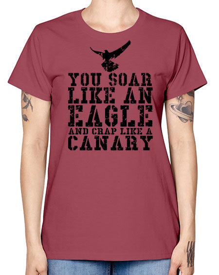 you soar like an eagle and crap like a canary 87# - birds -  Missy T-Shirt