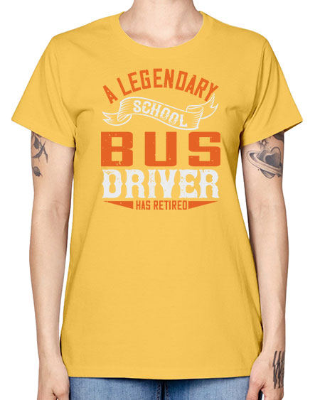 A LEGENARY SCHOOL DRIVER HAS RETIRED Style 559# - Bus Driver -  Missy T-Shirt