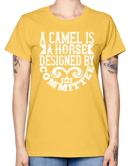 A camel is a horse designed by committee Style 1# - architect -  Missy T-Shirt