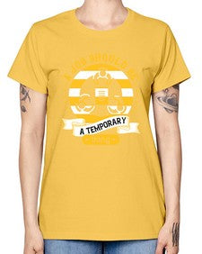 A job should be a temporary thing558# - general career -  Missy T-Shirt