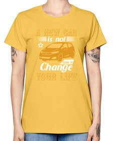 A new car is not going to change your life 50# - car -  Missy T-Shirt