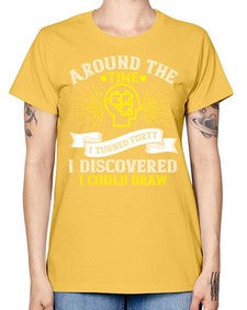 Around the time I turned forty I discovered I could draw Style 39# - Self awareness -  Missy T-Shirt