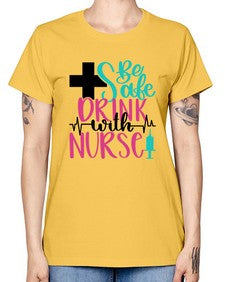 Be Safe Drink With A Nurse Style Style 600# - nurse -  Missy T-Shirt