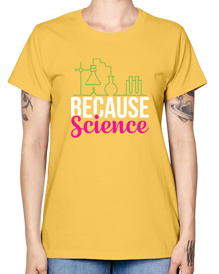Because Science 282# - general science -  Missy T-Shirt