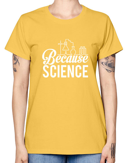 Because Science 283# - general science -  Missy T-Shirt